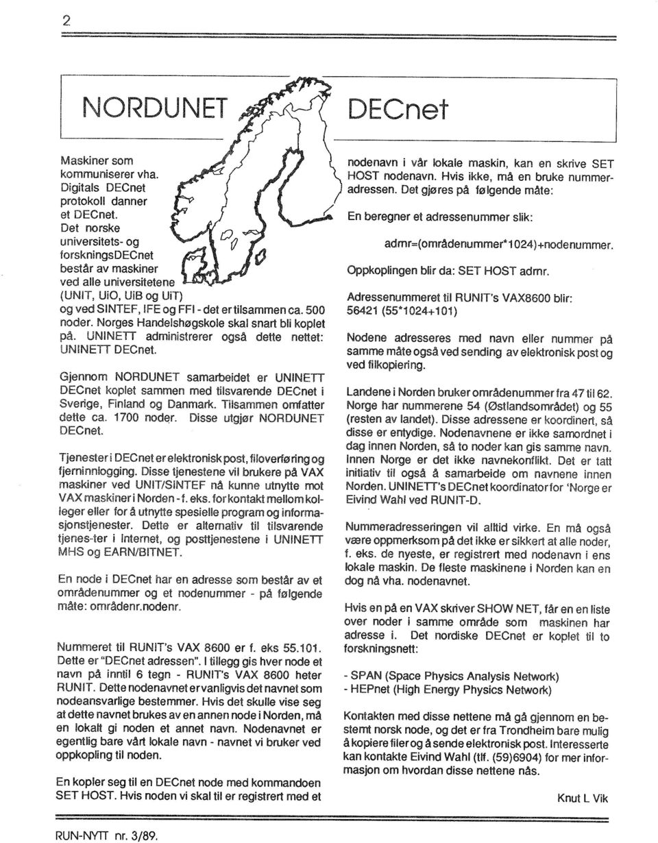 Norges Handelshøgskole skal snart bli koplet UNINETT administrerer også dette nettet: DECnet.