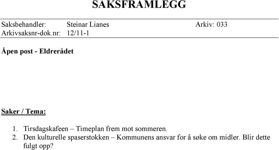 nr: 12/11-1 Åpen post - Eldrerådet Saker / Tema: 1.