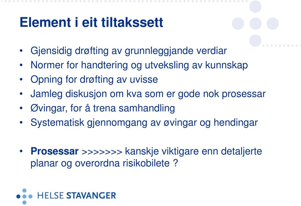 som er gode nok prosessar Øvingar, for å trena samhandling Systematisk gjennomgang av