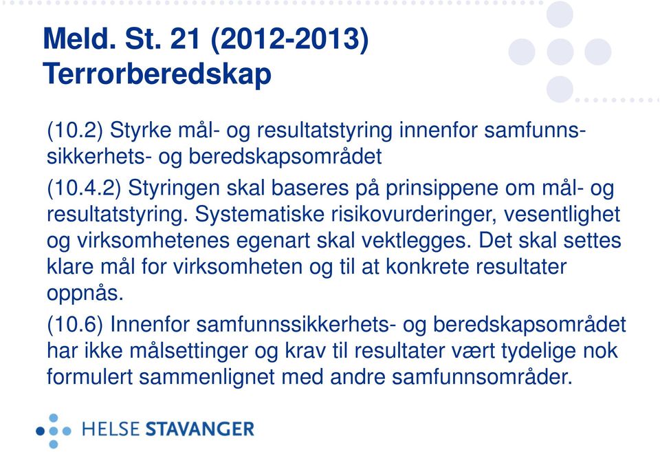 Systematiske risikovurderinger, vesentlighet og virksomhetenes egenart skal vektlegges.