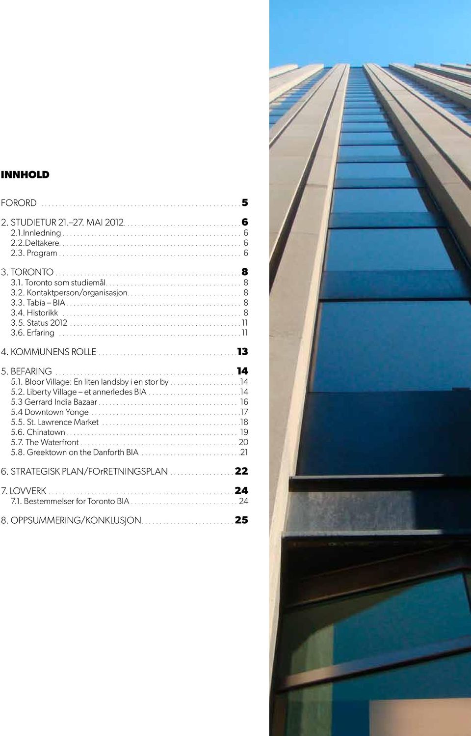 Toronto som studiemål...................................... 8 3.2. Kontaktperson/organisasjon................................ 8 3.3. Tabia BIA................................................. 8 3.4.