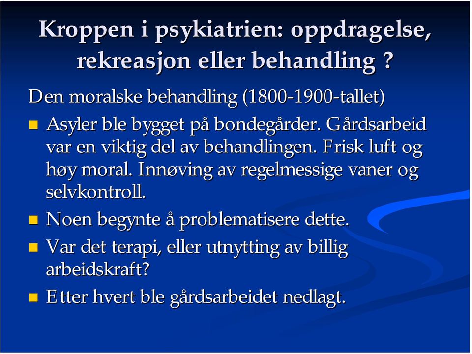 Gårdsarbeid G var en viktig del av behandlingen. Frisk luft og høy y moral.