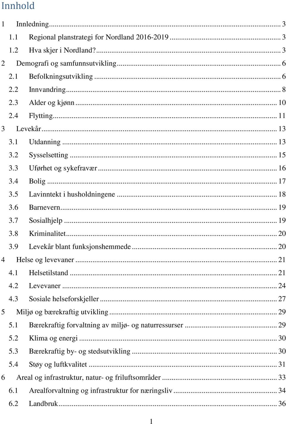 6 Barnevern... 19 3.7 Sosialhjelp... 19 3.8 Kriminalitet... 20 3.9 Levekår blant funksjonshemmede... 20 4 Helse og levevaner... 21 4.1 Helsetilstand... 21 4.2 Levevaner... 24 4.