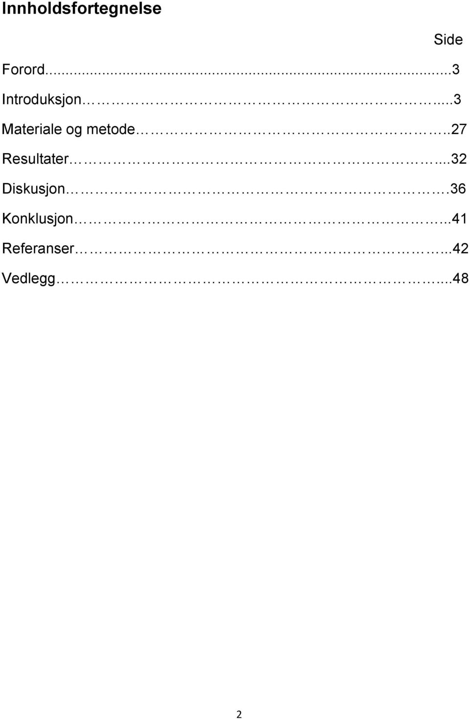 ..3 Materiale og metode..27 Resultater.