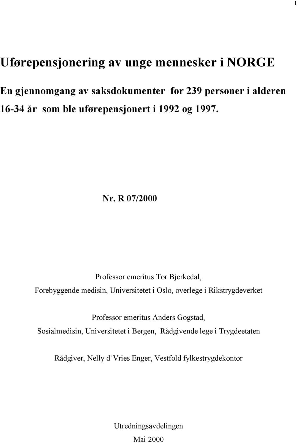 R 07/2000 Professor emeritus Tor Bjerkedal, Forebyggende medisin, Universitetet i Oslo, overlege i