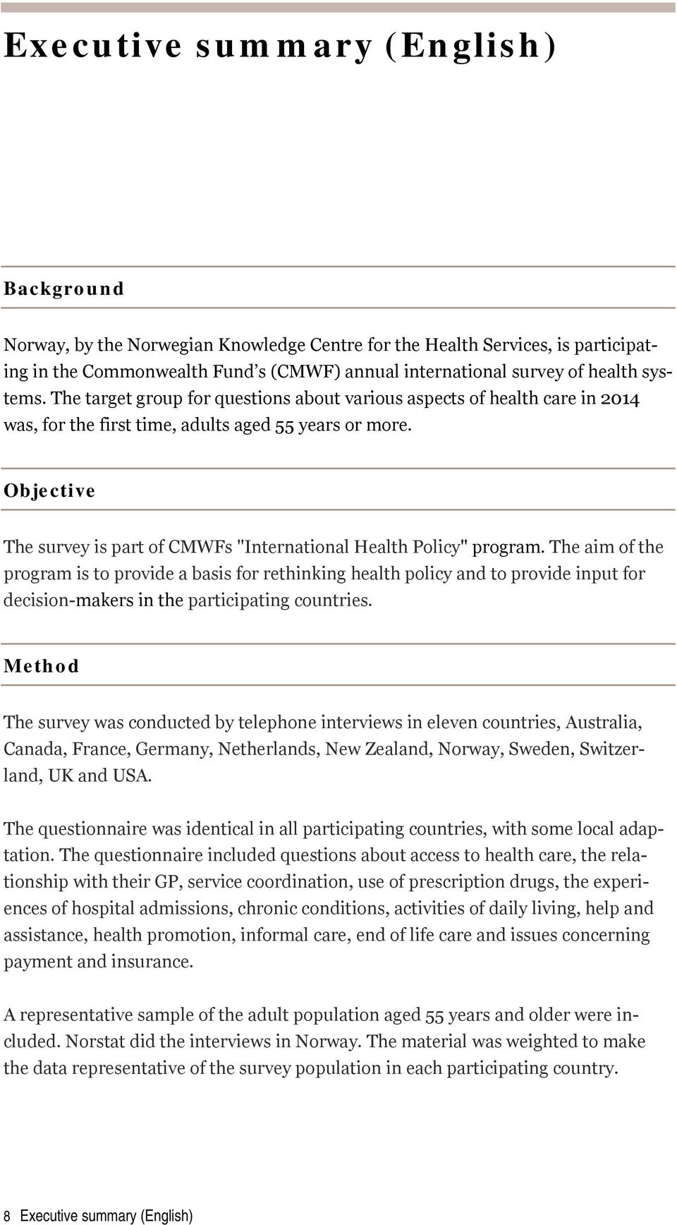 Objective The survey is part of CMWFs "International Health Policy" program.