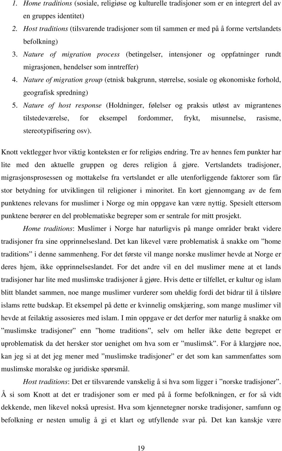 Nature of migration process (betingelser, intensjoner og oppfatninger rundt migrasjonen, hendelser som inntreffer) 4.