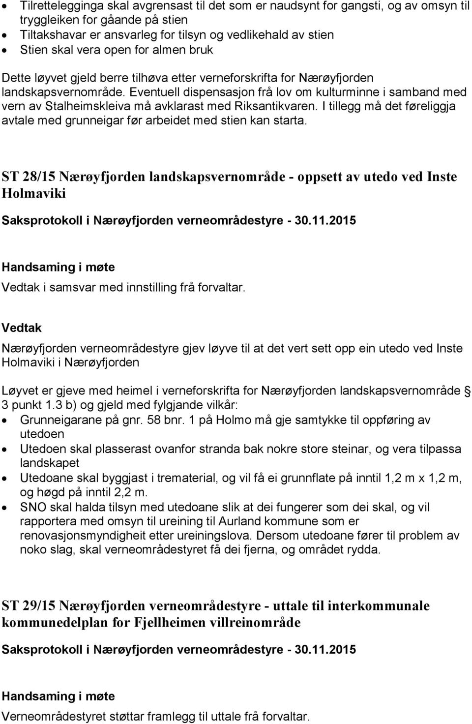 Eventuell dispensasjon frå lov om kulturminne i samband med vern av Stalheimskleiva må avklarast med Riksantikvaren.