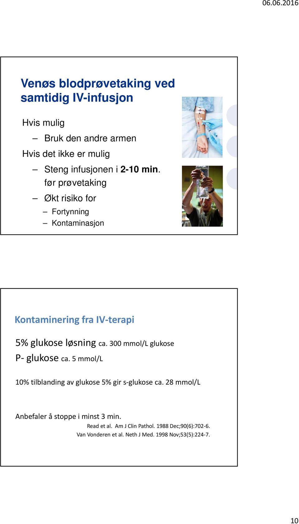 300 mmol/l glukose P glukose ca. 5 mmol/l 10% tilblanding av glukose 5% gir s glukose ca.