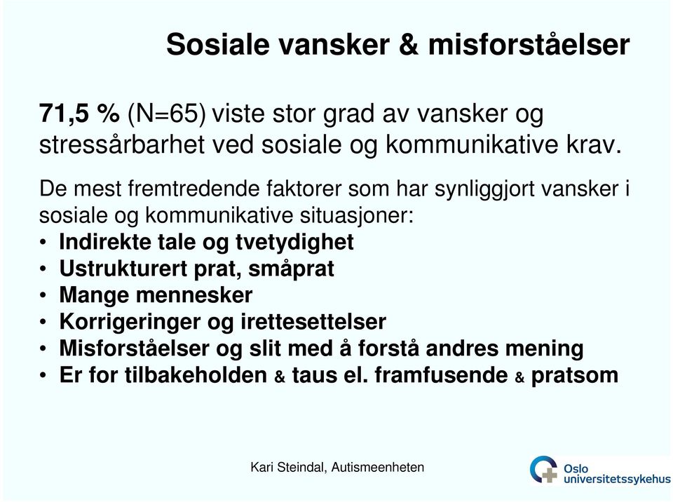 De mest fremtredende faktorer som har synliggjort vansker i sosiale og kommunikative situasjoner: Indirekte