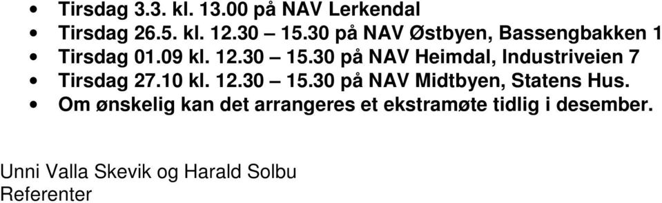30 på NAV Heimdal, Industriveien 7 Tirsdag 27.10 kl. 12.30 15.