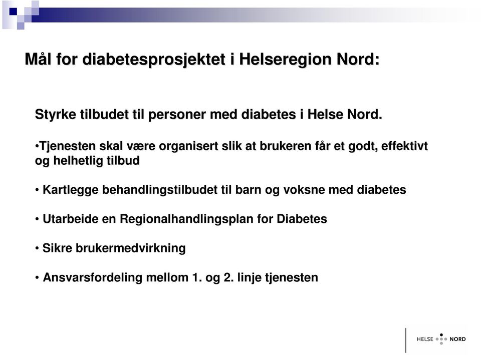 Tjenesten skal være v organisert slik at brukeren får f r et godt, effektivt og helhetlig