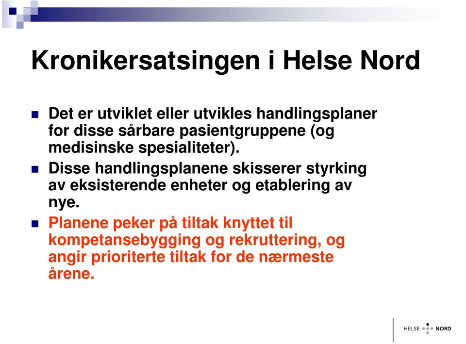 Disse handlingsplanene skisserer styrking av eksisterende enheter og etablering av nye.