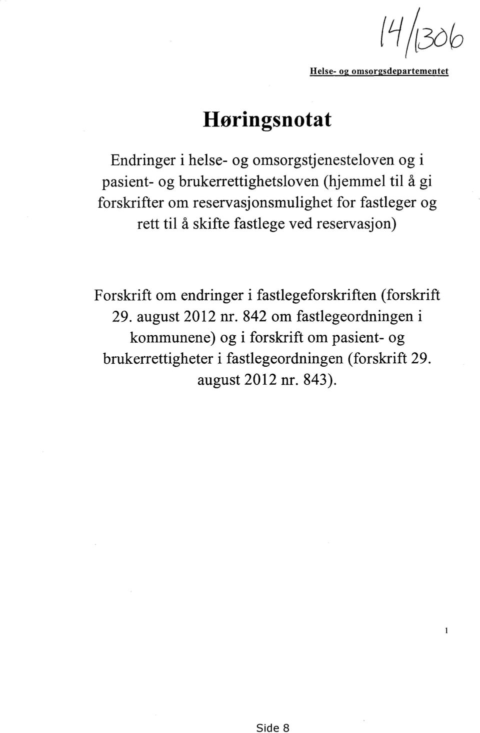 fastlege ved reservasjon) Forskrift om endringer i fastlegeforskriften (forskrift 29. august 2012 nr.