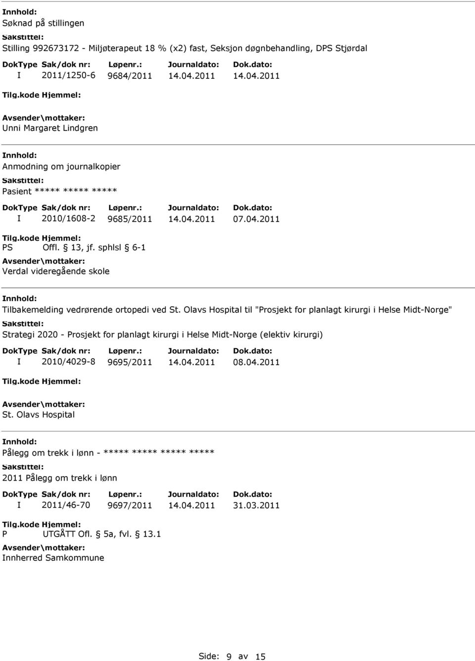 Olavs Hospital til "Prosjekt for planlagt kirurgi i Helse Midt-Norge" Strategi 2020 - Prosjekt for planlagt kirurgi i Helse Midt-Norge (elektiv kirurgi) 2010/4029-8