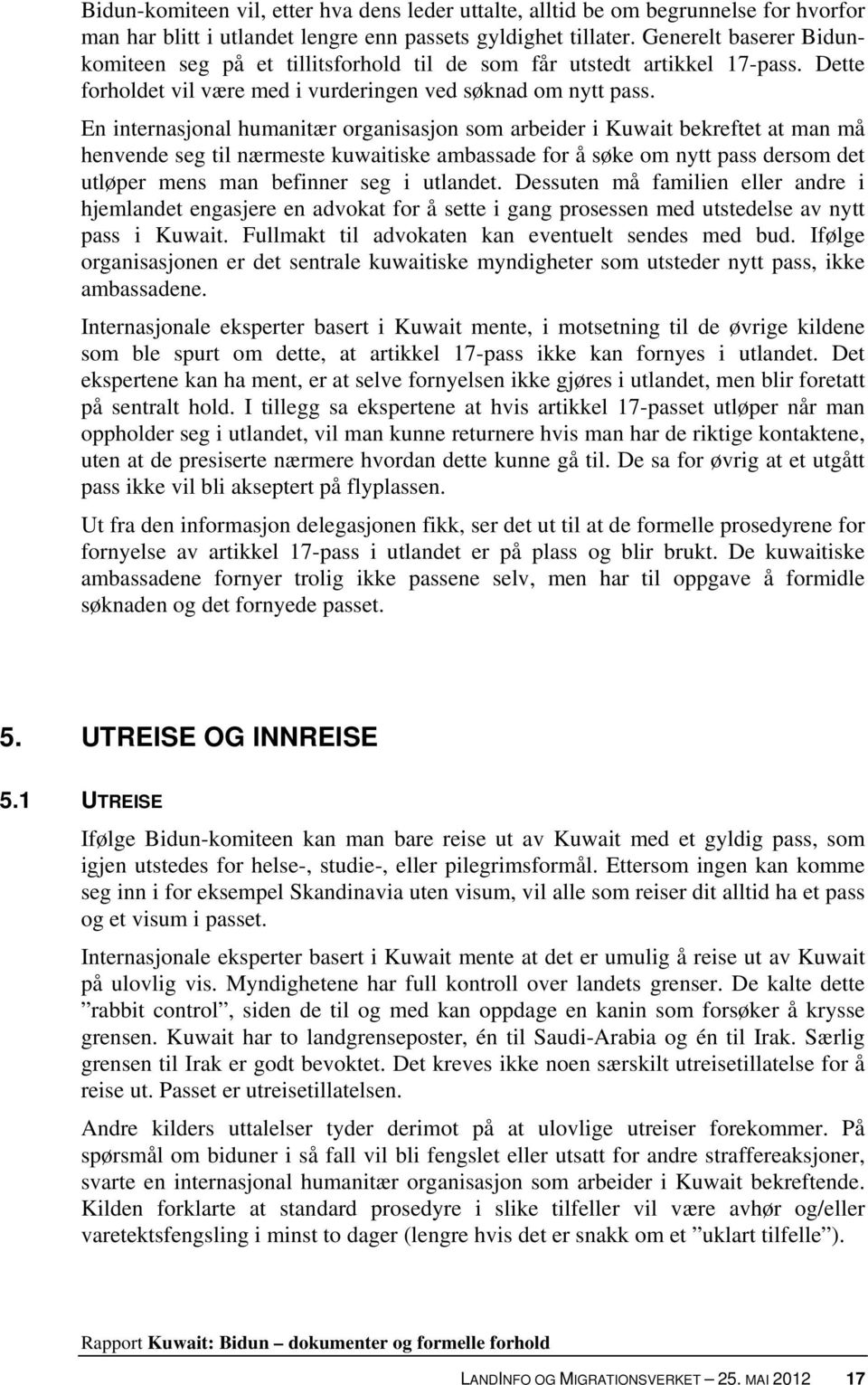 En internasjonal humanitær organisasjon som arbeider i Kuwait bekreftet at man må henvende seg til nærmeste kuwaitiske ambassade for å søke om nytt pass dersom det utløper mens man befinner seg i