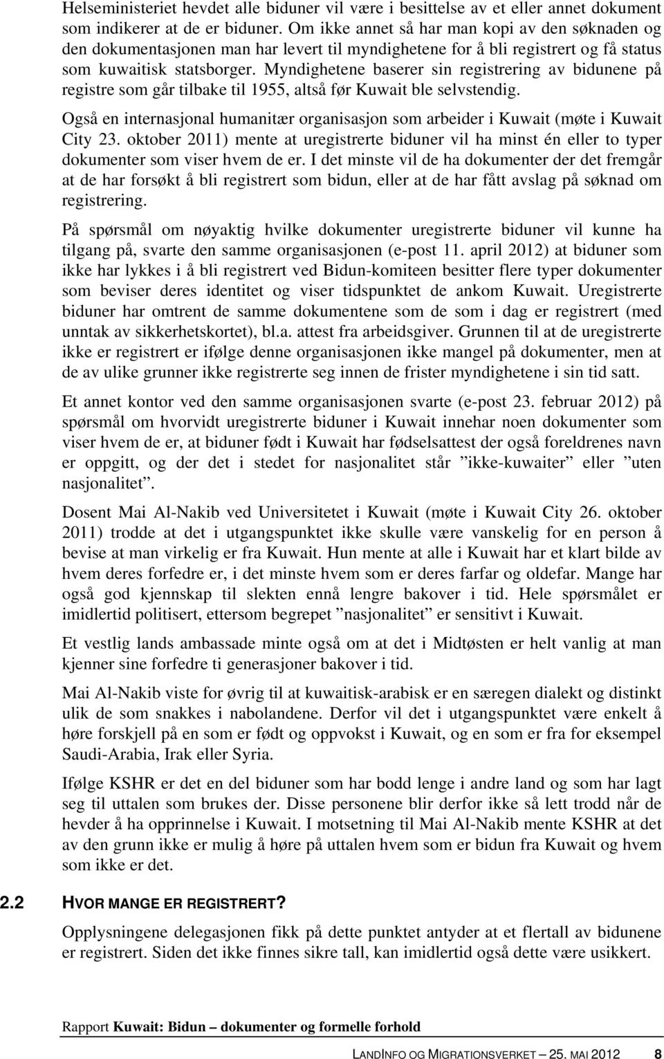 Myndighetene baserer sin registrering av bidunene på registre som går tilbake til 1955, altså før Kuwait ble selvstendig.