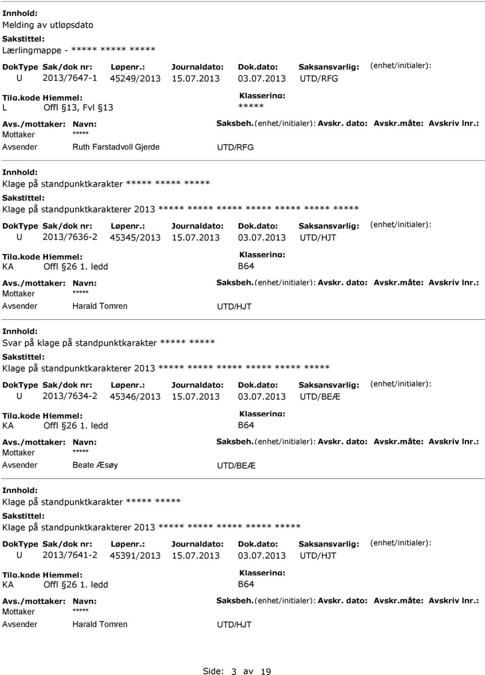 2013 TD/HJT Avs./mottaker: Navn: Saksbeh. Avskr. dato: Avskr.måte: Avskriv lnr.