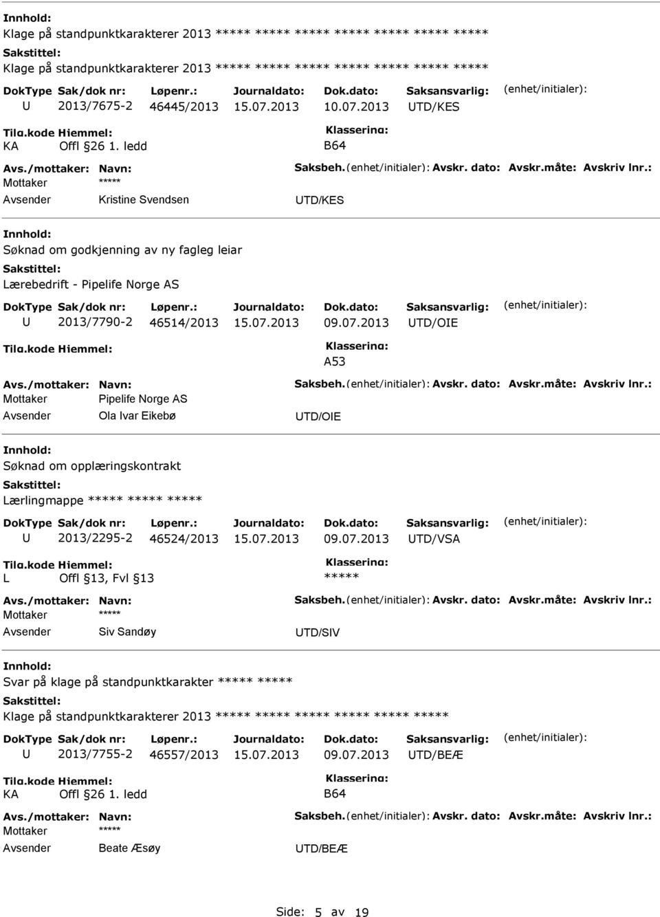 2013 TD/OE A53 Avs./mottaker: Navn: Saksbeh. Avskr. dato: Avskr.måte: Avskriv lnr.