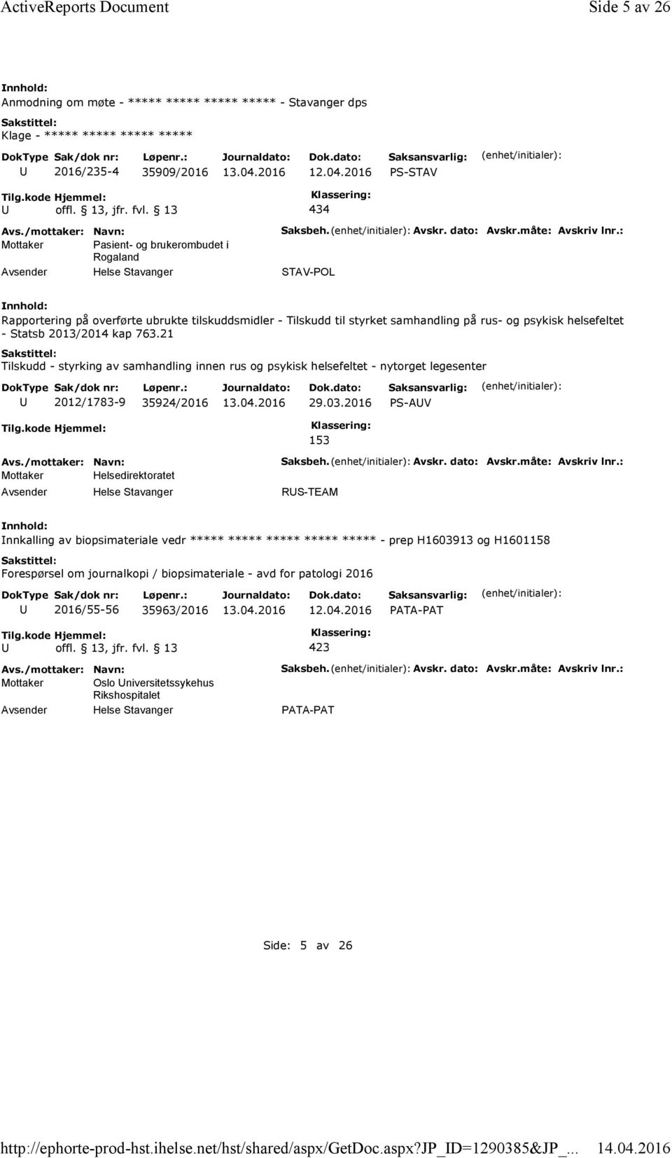 2016 PS-STAV 434 Mottaker Pasient- og brukerombudet i Rogaland Saksbeh. Avskr. dato: Avskr.måte: Avskriv lnr.