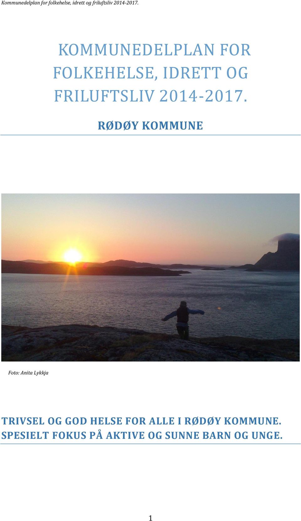 RØDØY KOMMUNE Foto: Anita Lykkja TRIVSEL OG GOD