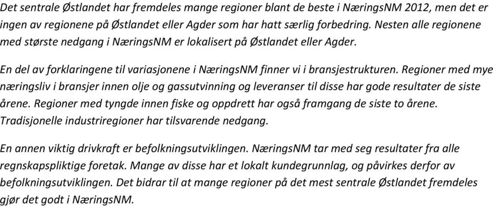 Regioner med mye næringsliv i bransjer innen olje og gassutvinning og leveranser til disse har gode resultater de siste årene.