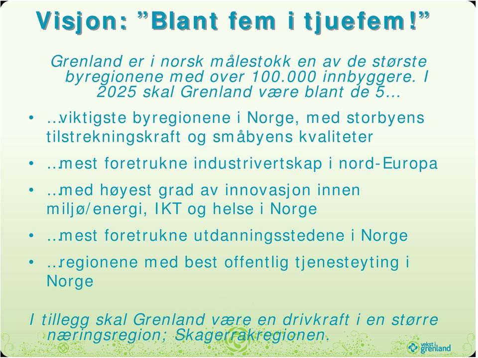 foretrukne industrivertskap i nord-europa med høyest grad av innovasjon innen miljø/energi, IKT og helse i Norge mest foretrukne