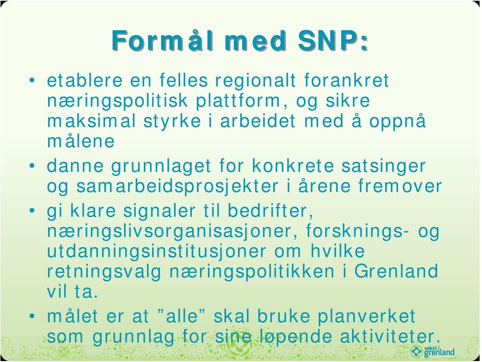 klare signaler til bedrifter, næringslivsorganisasjoner, forsknings- og utdanningsinstitusjoner om hvilke