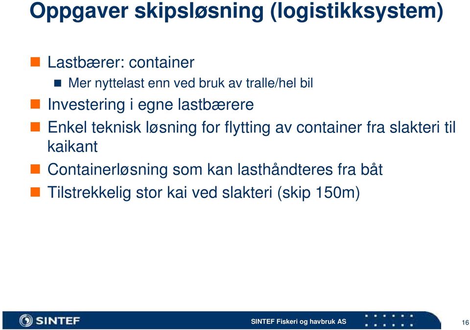 løsning for flytting av container fra slakteri til kaikant Containerløsning