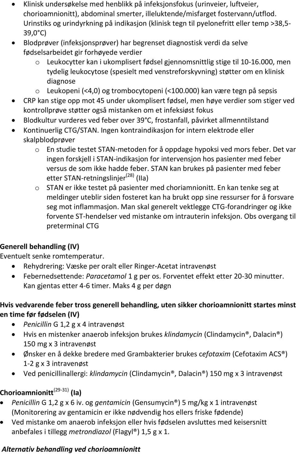 verdier o Leukocytter kan i ukomplisert fødsel gjennomsnittlig stige til 10 16.