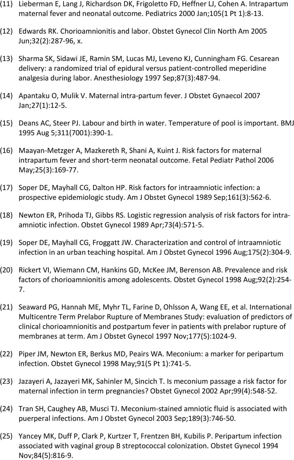 Cesarean delivery: a randomized trial of epidural versus patient-controlled meperidine analgesia during labor. Anesthesiology 1997 Sep;87(3):487-94. (14) Apantaku O, Mulik V.