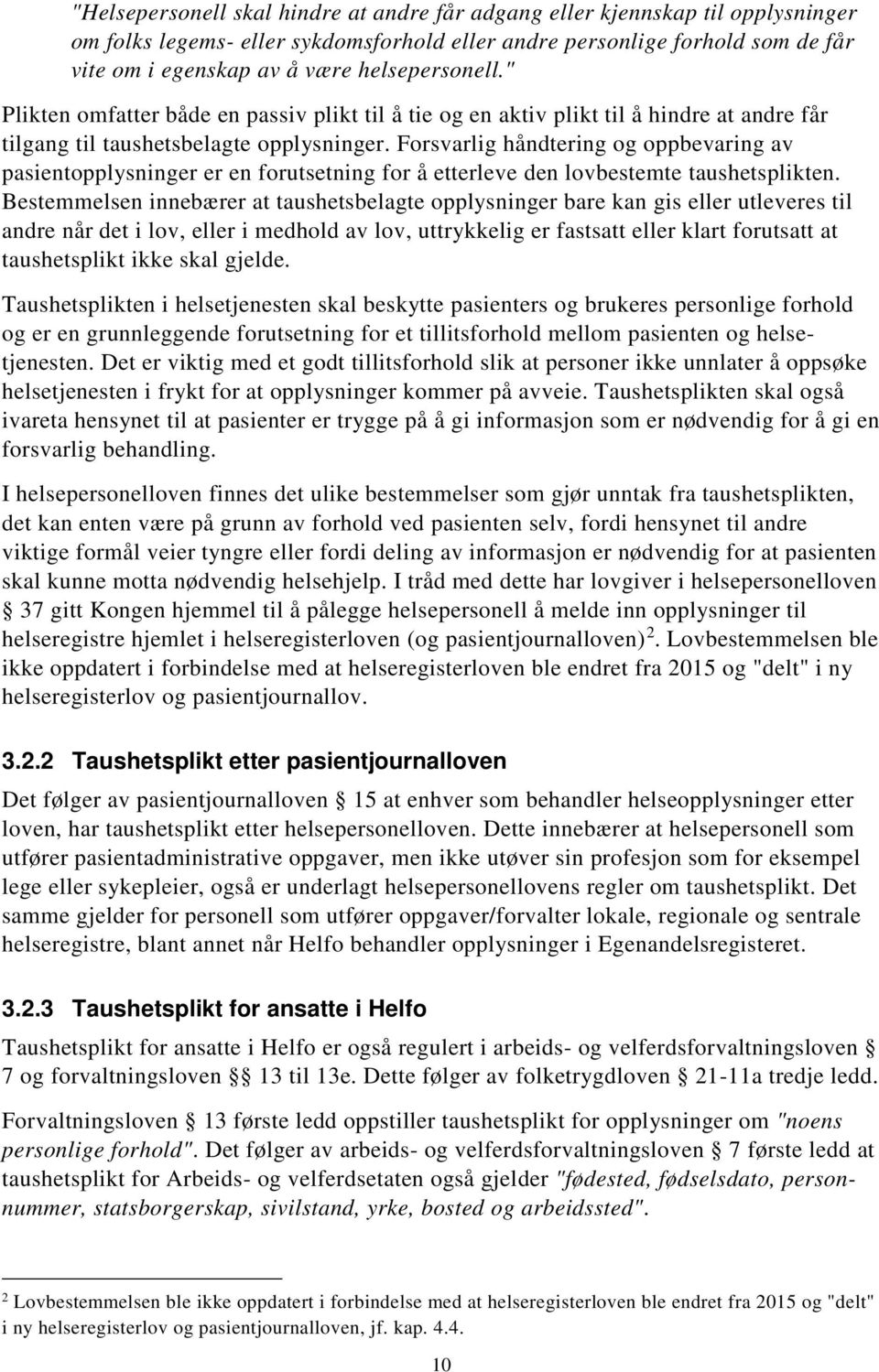 Forsvarlig håndtering og oppbevaring av pasientopplysninger er en forutsetning for å etterleve den lovbestemte taushetsplikten.