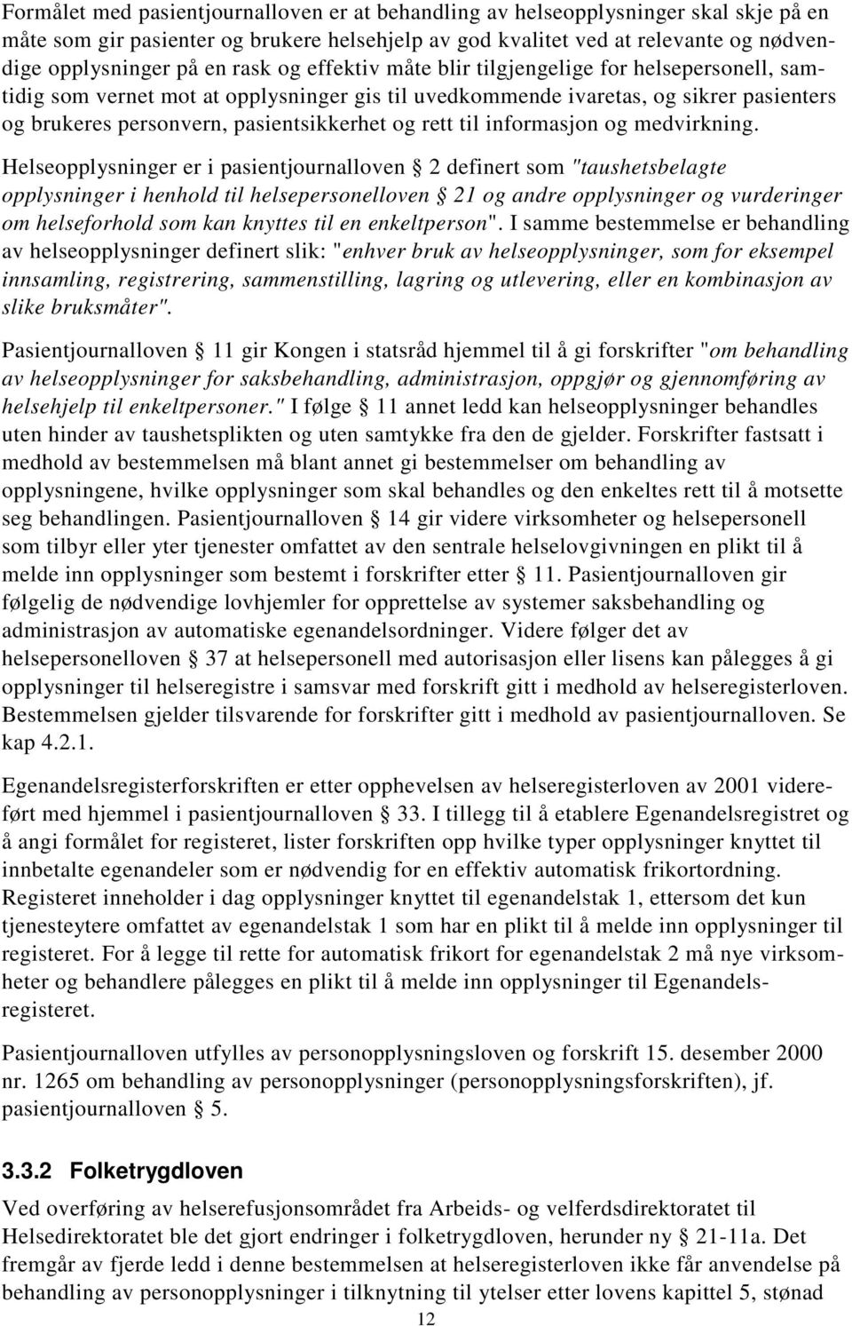 rett til informasjon og medvirkning.