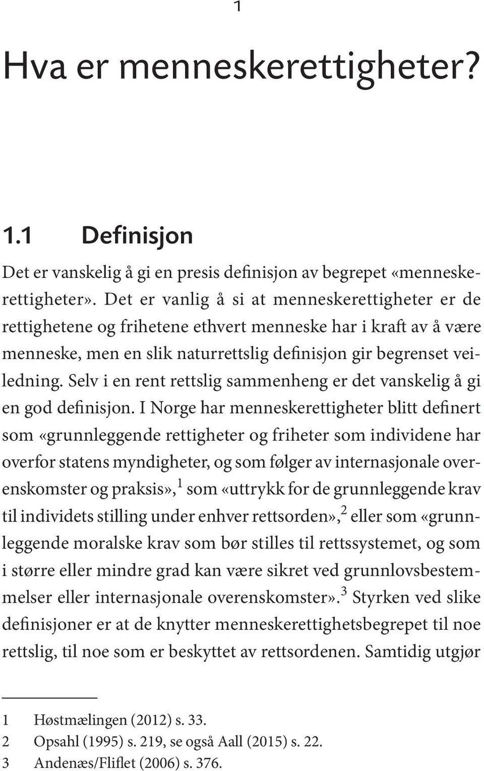 Selv i en rent rettslig sammenheng er det vanskelig å gi en god definisjon.