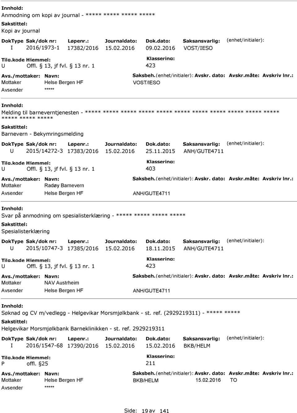 11.2015 ANH/GTE4711 403 Avs./mottaker: Navn: Saksbeh. Avskr. dato: Avskr.måte: Avskriv lnr.