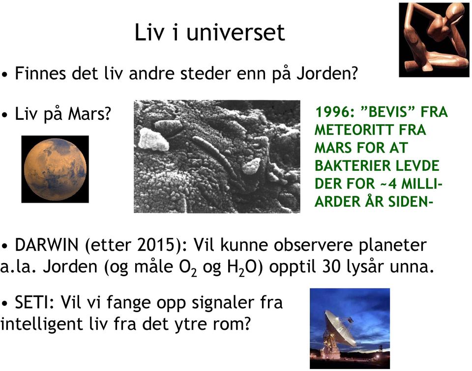 SIDEN- DARWIN (etter 2015): Vil kunne observere plan