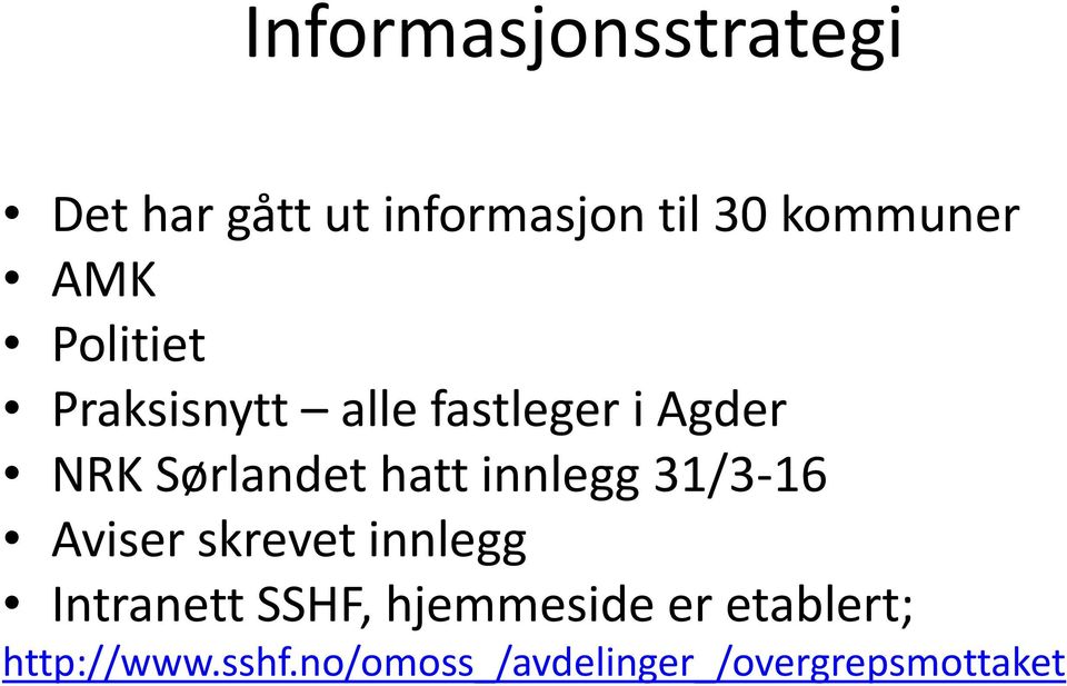 innlegg 31/3-16 Aviser skrevet innlegg Intranett SSHF, hjemmeside