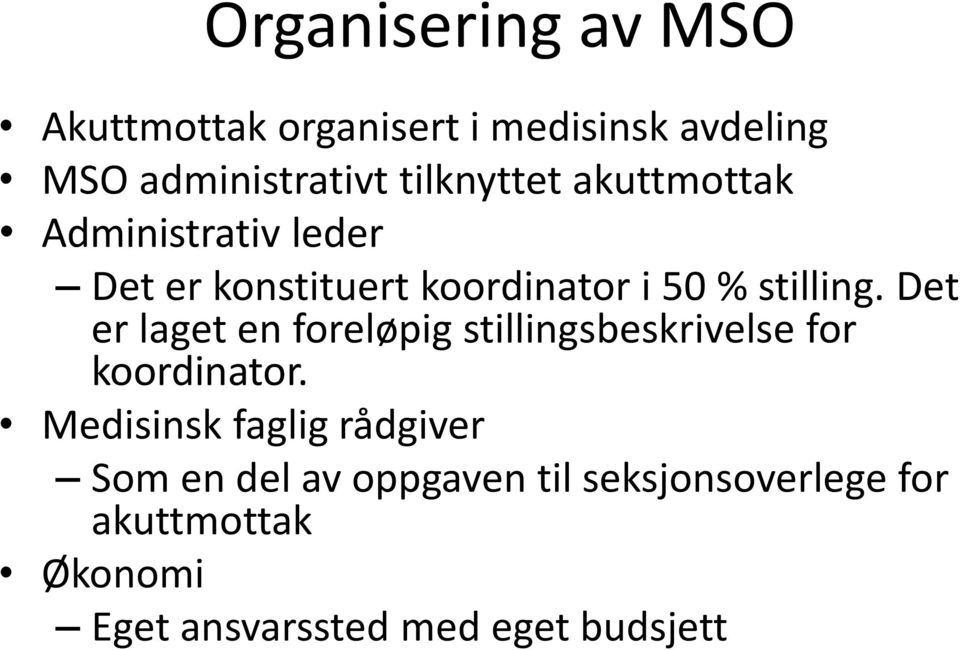 Det er laget en foreløpig stillingsbeskrivelse for koordinator.