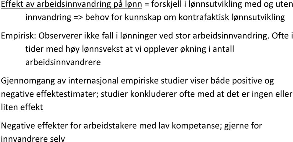 Ofte i tider med høy lønnsvekst at vi opplever økning i antall arbeidsinnvandrere Gjennomgang av internasjonal empiriske studier viser