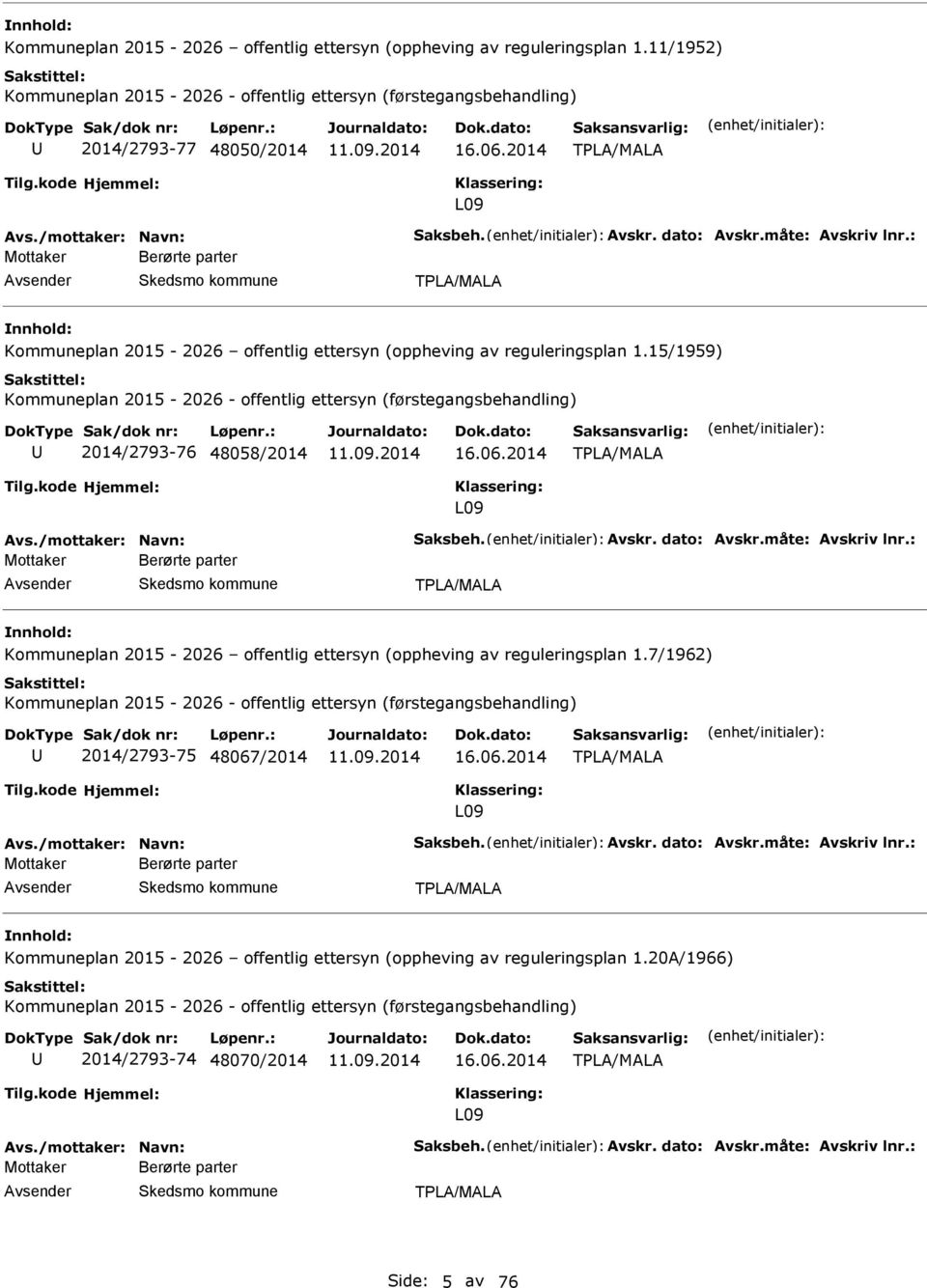 15/1959) Kommuneplan 2015-2026 - offentlig ettersyn (førstegangsbehandling) 2014/2793-76 48058/2014 16.06.2014 L09 Avs.