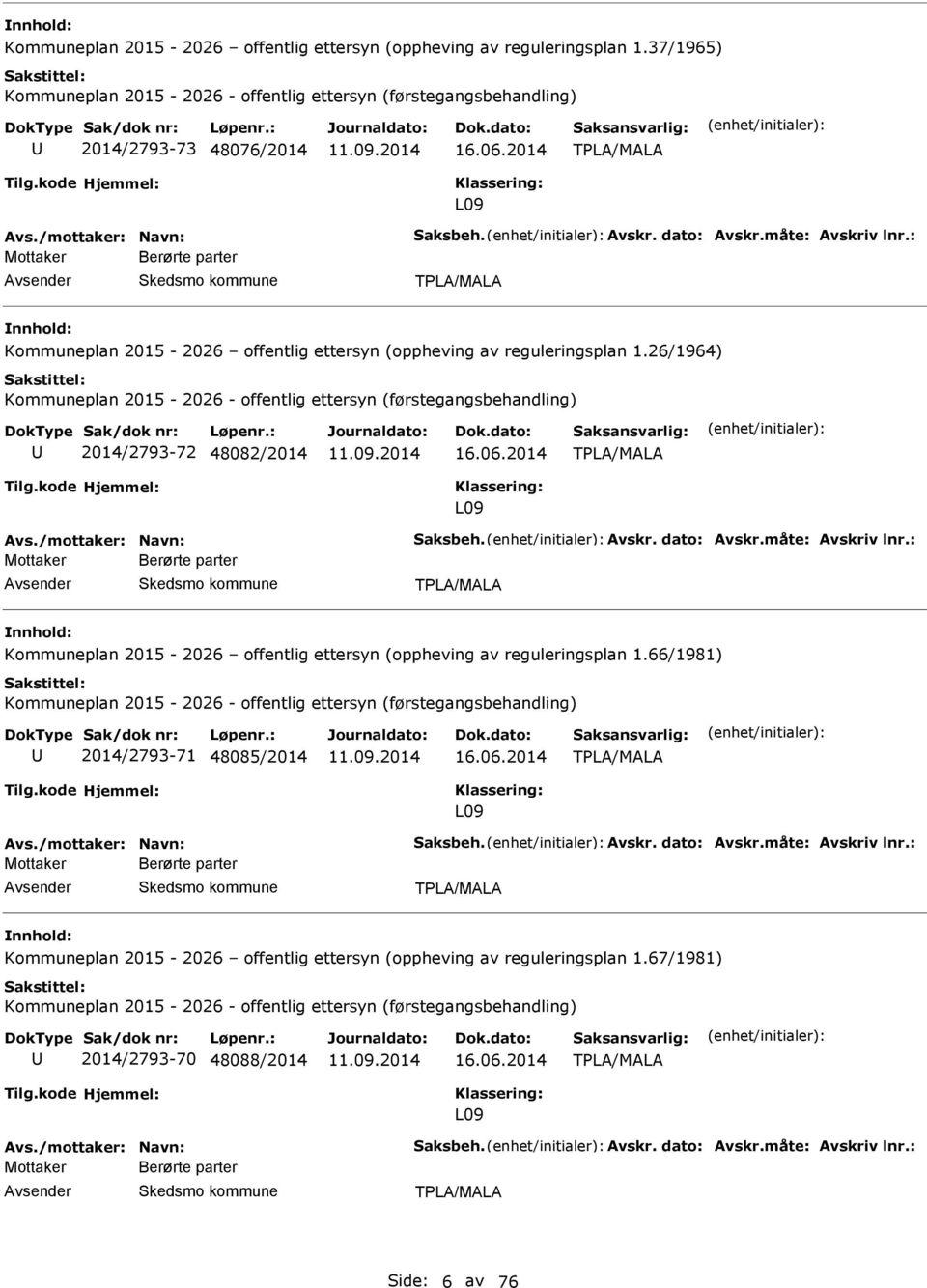 26/1964) Kommuneplan 2015-2026 - offentlig ettersyn (førstegangsbehandling) 2014/2793-72 48082/2014 16.06.2014 L09 Avs.