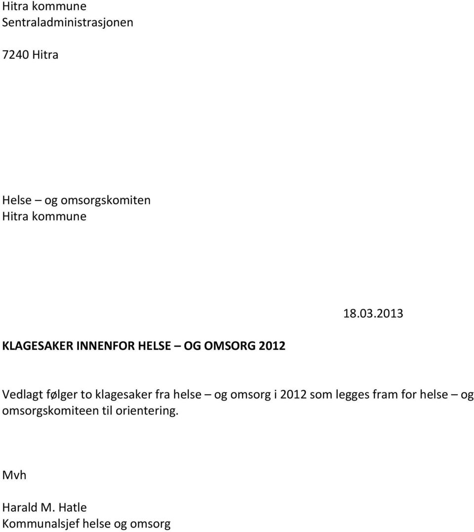 2013 KLAGESAKER INNENFOR HELSE OG OMSORG 2012 Vedlagt følger to klagesaker