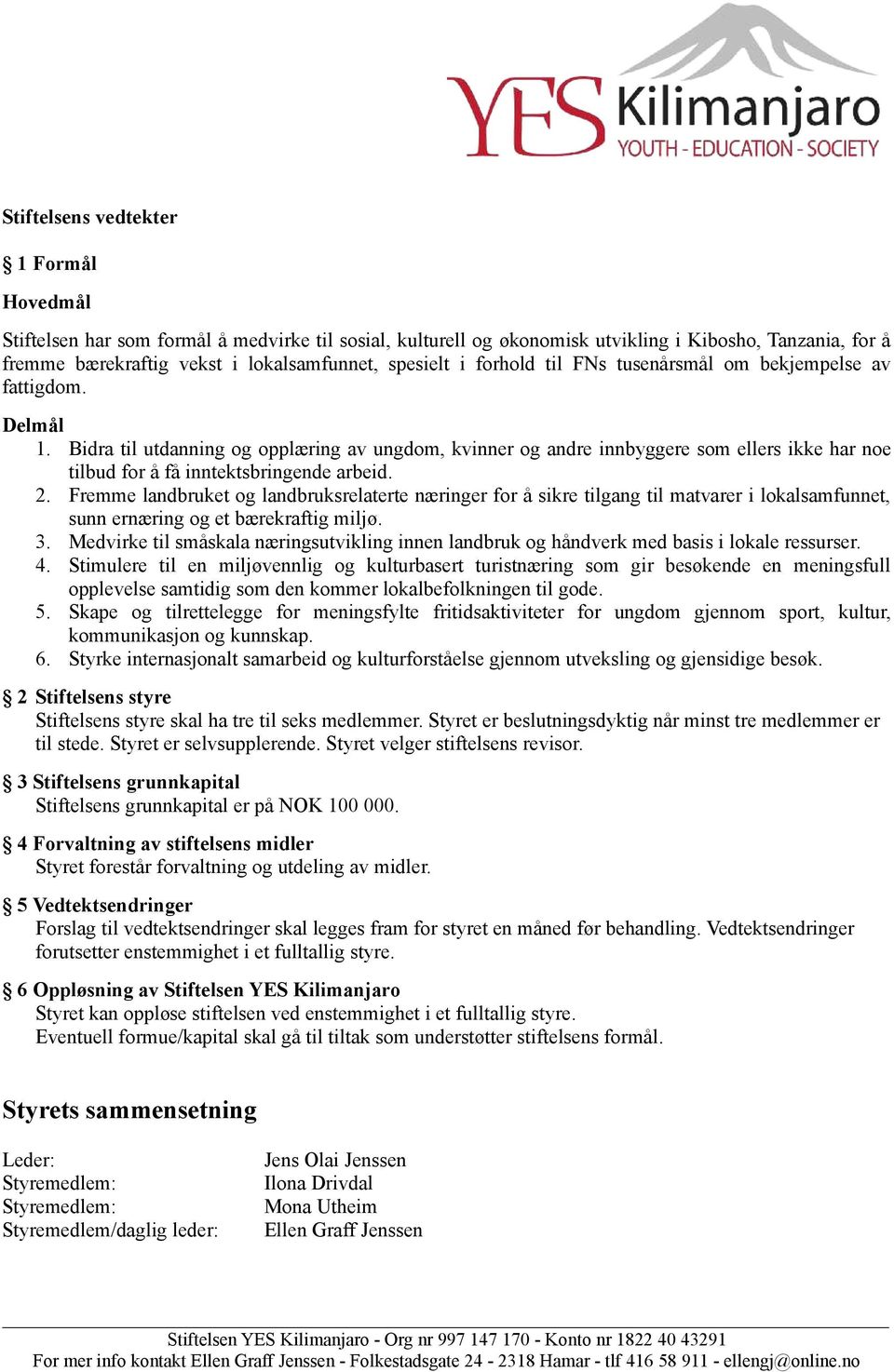 Bidra til utdanning og opplæring av ungdom, kvinner og andre innbyggere som ellers ikke har noe tilbud for å få inntektsbringende arbeid. 2.