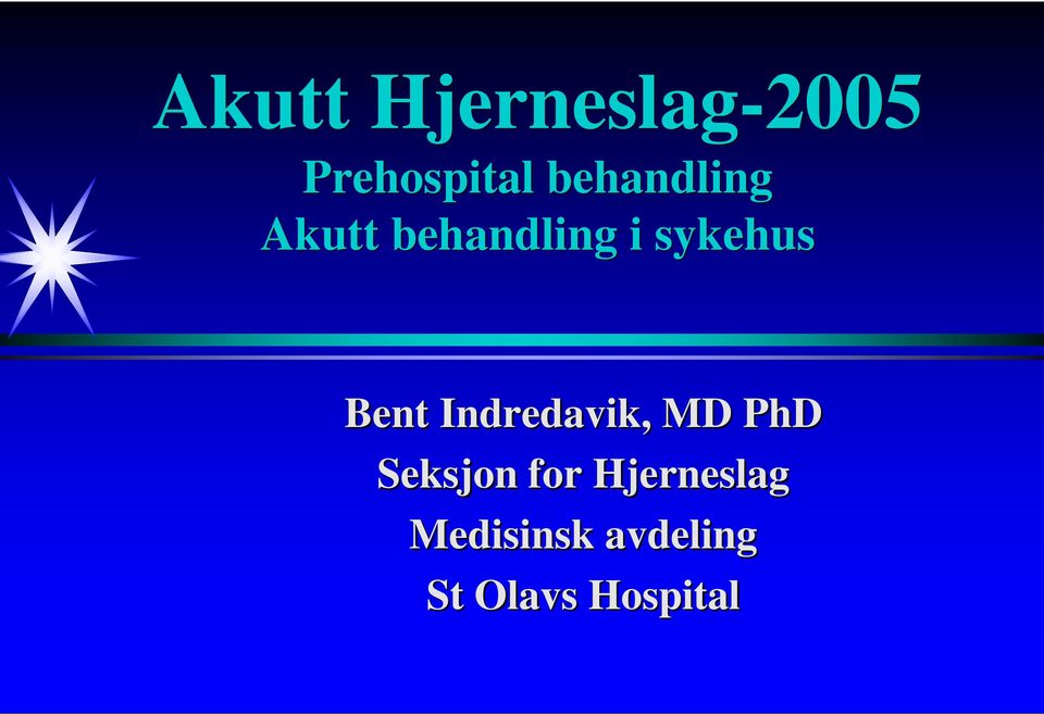 Bent Indredavik,, MD PhD Seksjon for