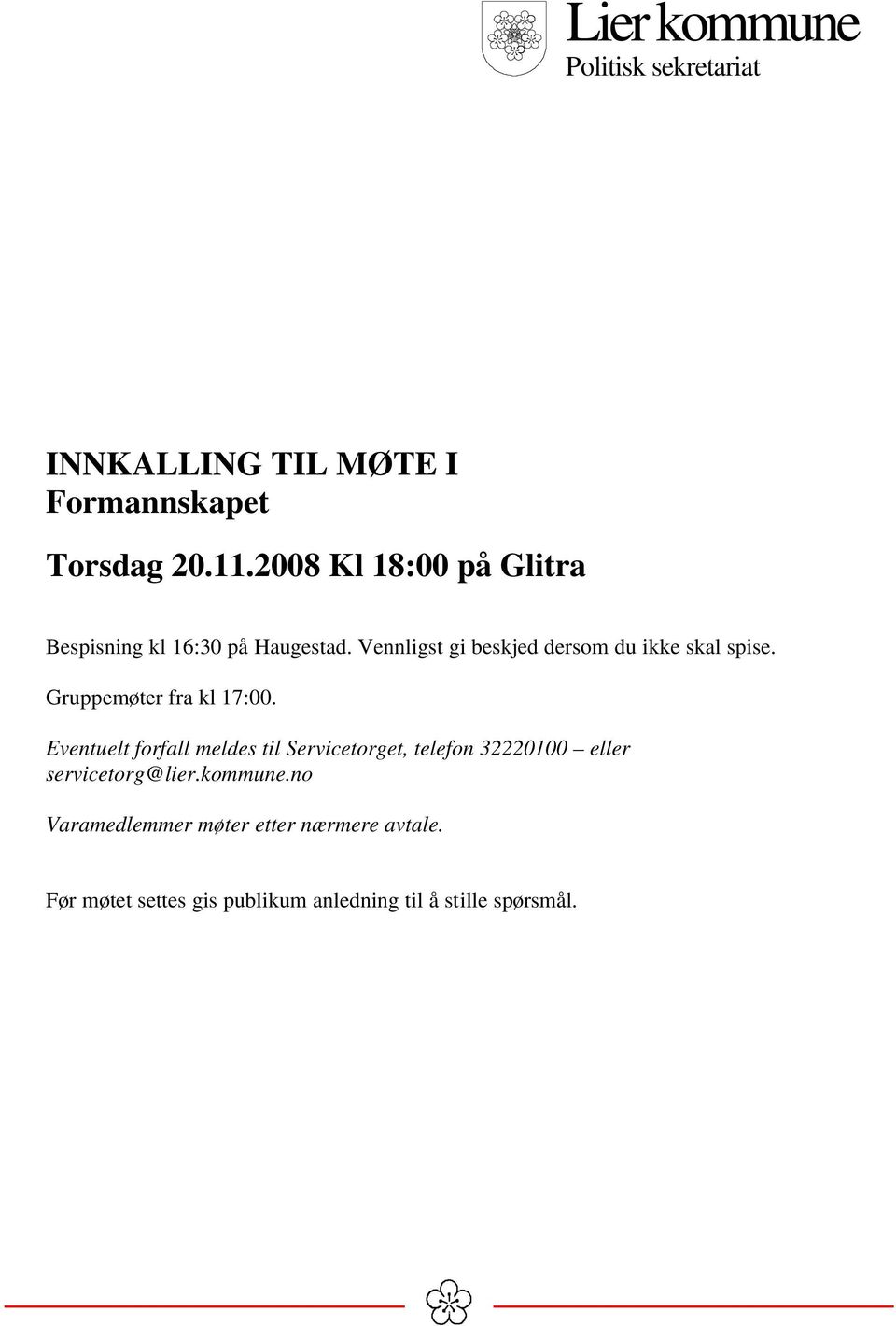 Vennligst gi beskjed dersom du ikke skal spise. Gruppemøter fra kl 17:00.