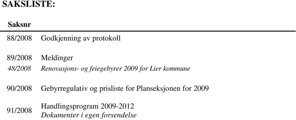 kommune 90/2008 Gebyrregulativ og prisliste for Planseksjonen