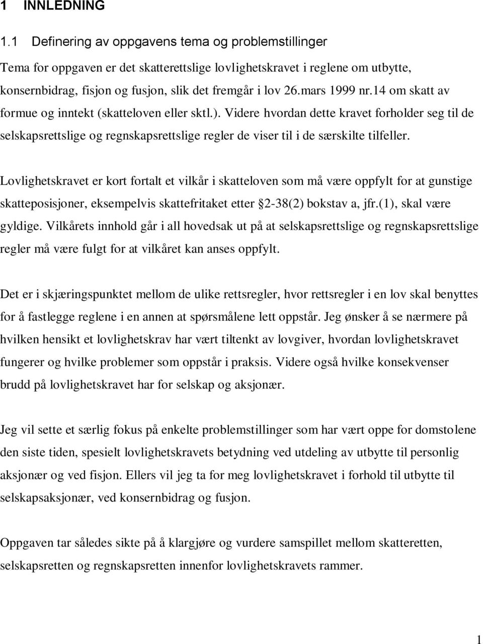 mars 1999 nr.14 om skatt av formue og inntekt (skatteloven eller sktl.).