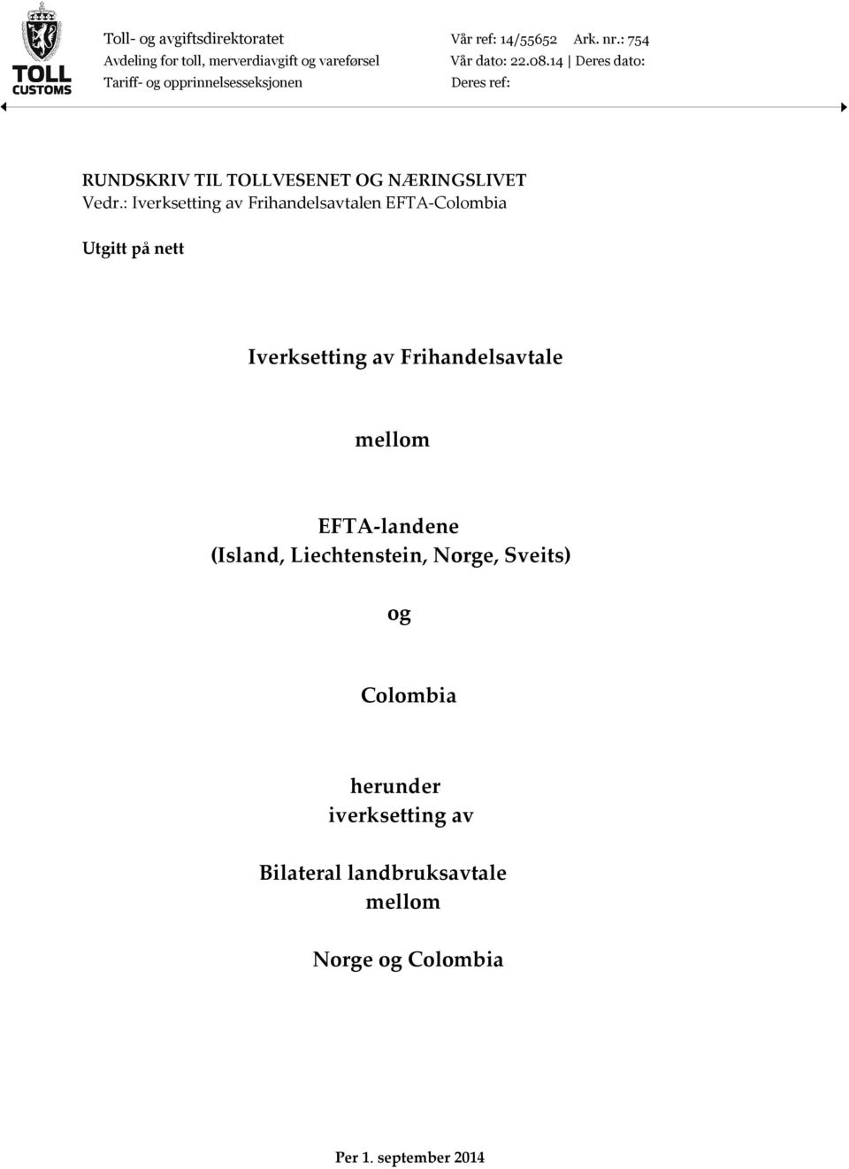 : Iverksetting av Frihandelsavtalen EFTA-Colombia Utgitt på nett Iverksetting av Frihandelsavtale mellom EFTA-landene