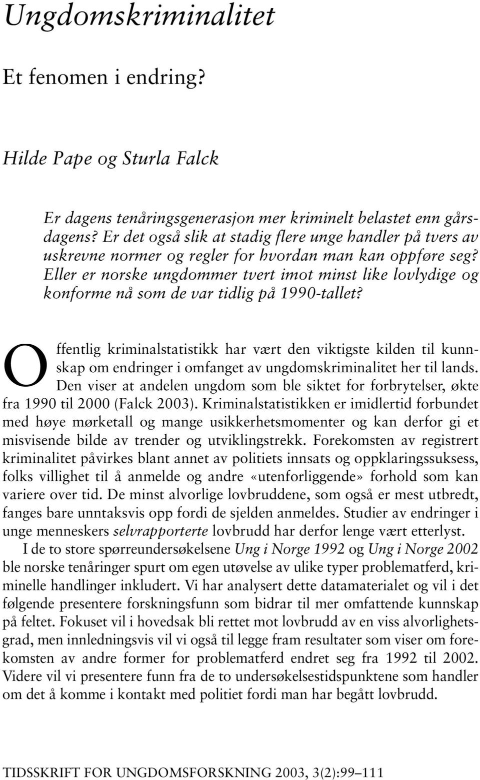 Eller er norske ungdommer tvert imot minst like lovlydige og konforme nå som de var tidlig på 199-tallet?