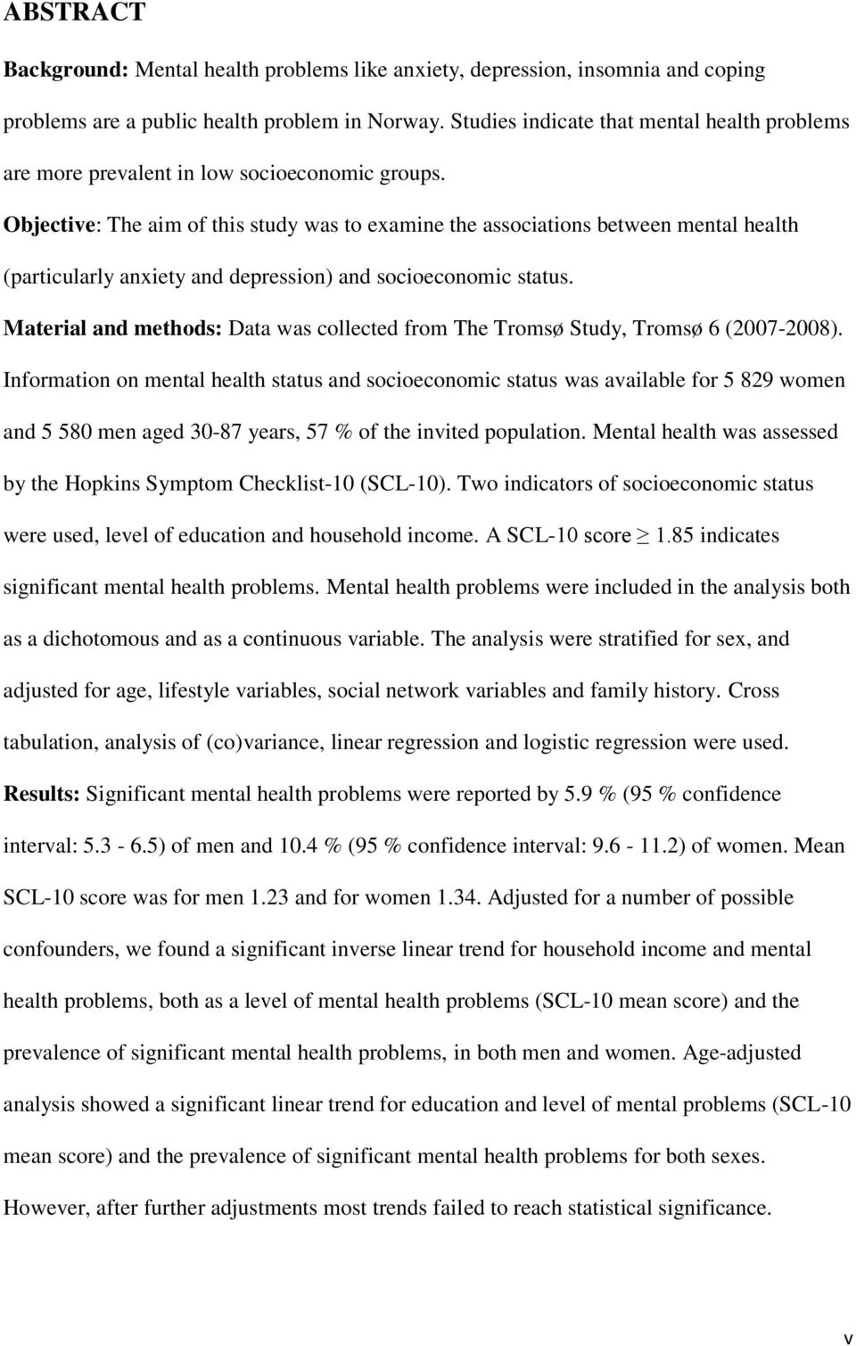 Objective: The aim of this study was to examine the associations between mental health (particularly anxiety and depression) and socioeconomic status.